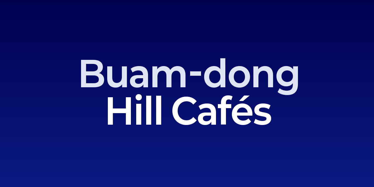 Buam-dong Hill Cafés: Mountain Retreat with Bookish Atmosphere and Valley Views