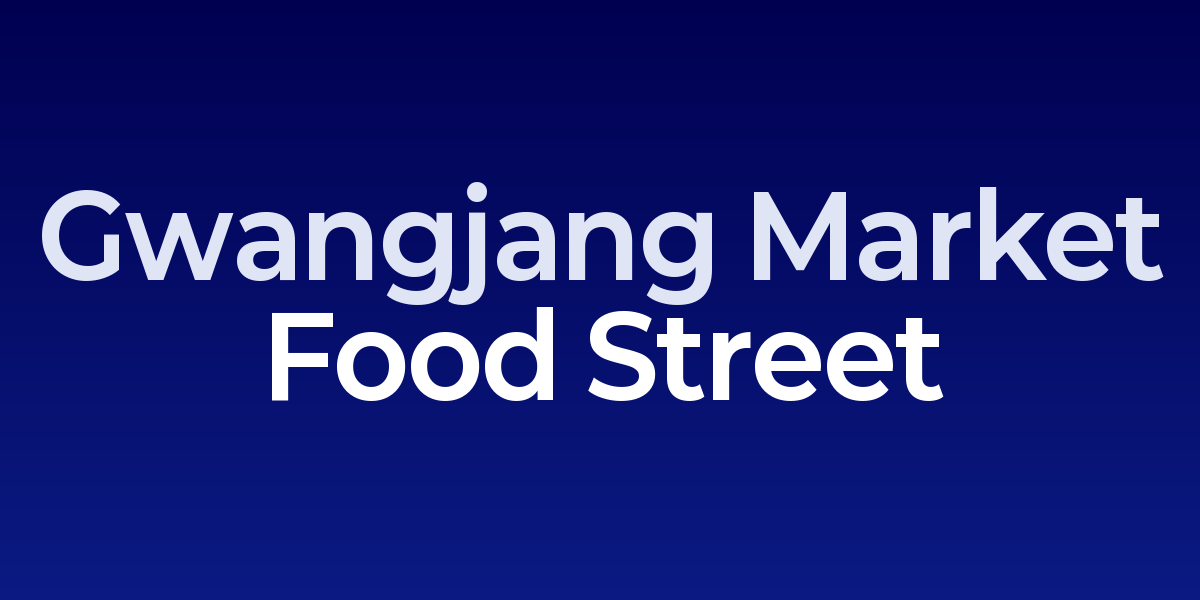 Gwangjang Market Food Street: Knife-Cut Noodles and Mayak Kimbap in Seoul's Historic Culinary Heart