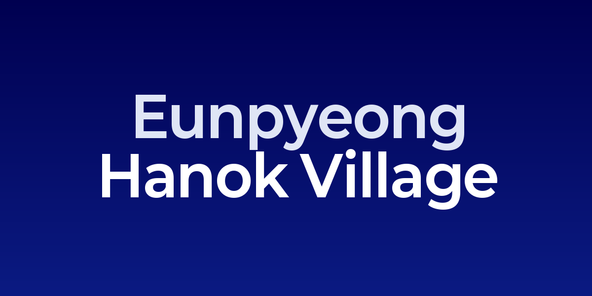 Eunpyeong Hanok Village: Serene Traditional Architecture with Bukhansan Mountain Views