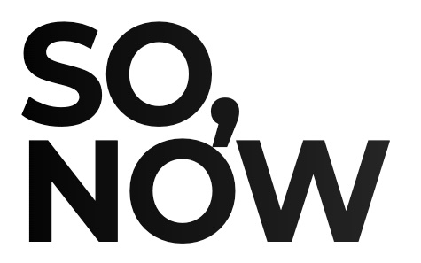 SO,NOW